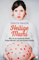 Judith Bauer: Heilige Mami 
