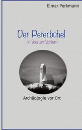 Der Peterbühel in Völs am Schlern - Archäologie vor Ort