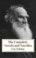 Leo Tolstoi: Leo Tolstoy: The Complete Novels and Novellas 