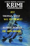 Alfred Bekker: Krimi Doppelband #22: Wo ist McKee? - Die Gen-Bombe 