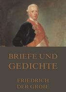 Friedrich der Große: Briefe und Gedichte 