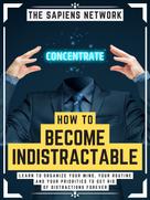 The Sapiens Network: How To Become Indistractable 