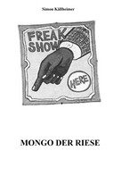 Simon Käßheimer: Mongo der Riese 