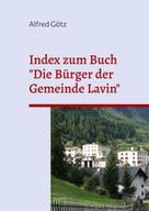 Alfred Götz: Index zum Buch "Die Bürger der Gemeinde Lavin" 