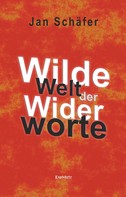 Jan Schäfer: Wilde Welt der Widerworte 