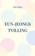 Elin Orban: Eun-Jeongs tvilling 