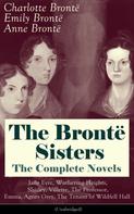 Emily Brontë: The Brontë Sisters - The Complete Novels: Jane Eyre, Wuthering Heights, Shirley, Villette, The Professor, Emma, Agnes Grey, The Tenant of Wildfell Hall (Unabridged): The Beloved Classics of E ★★★★