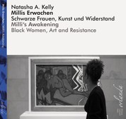 Millis Erwachen / Milli's Awakening - Schwarze Frauen, Kunst und Widerstand / Black Woman, Art and Resistance