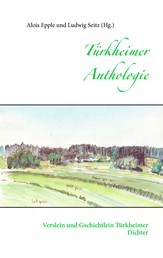 Türkheimer Anthologie - Verslein und Gschichtlein Türkheimer Dichter