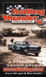 Rolling Thunder Stock Car Racing: Road To Daytona - A Stock Car Racing Novel