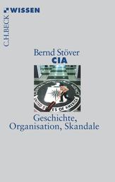 CIA - Geschichte, Organisation, Skandale