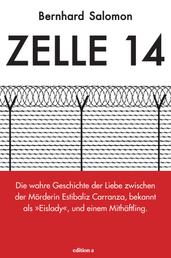 Zelle 14 - Die wahre Geschichte der Liebe zwischen der Mörderin Estibaliz Carranza, bekannt als "Eislady", und einem Mithäftling