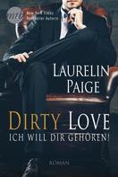Laurelin Paige: Dirty Love - Ich will dir gehören! ★★★★