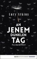 Lucy Atkins: An jenem dunklen Tag ★★★★