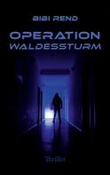Bibi Rend: Operation Waldessturm 