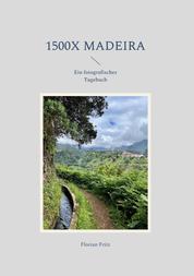 1500x Madeira - Ein fotografisches Tagebuch