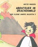 Antje Hansen: Abenteuer im Drachenwald 