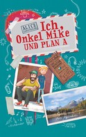 Alice Gabathuler: Ich, Onkel Mike und Plan A 