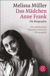 Das Mädchen Anne Frank - Die Biographie