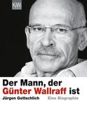 Jürgen Gottschlich: Der Mann, der Günter Wallraff ist ★★★★★