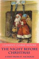 Clement Clarke Moore: The Night before Christmas - or A Visit from St. Nicholas (with the original illustrations by Jessie Willcox Smith) 