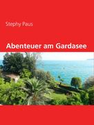 Stephy Paus: Abenteuer am Gardasee 
