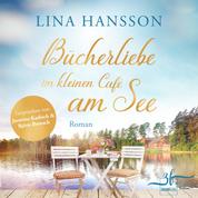 Bücherliebe im kleinen Café am See - Ein Schweden-Liebesroman