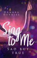Danara DeVries: Sing to me: Sad but true ★★★★★