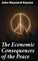 John Maynard Keynes: The Economic Consequences of the Peace 