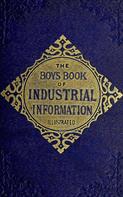 Elisha Noyce: The Boy's Book of Industrial Information 