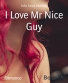 Julia Laura Sacriena: I Love Mr Nice Guy 