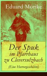 Der Spuk im Pfarrhaus zu Cleversulzbach (Eine Horrorgeschichte) - Klassische Gespenstergeschichte