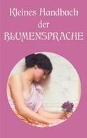 Corinne Hennegeber: Kleines Handbuch der Blumensprache ★★★