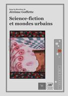 Jérôme Goffette: Science-fiction et mondes urbains 