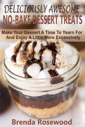 Deliciously Awesome No-Bake Dessert Treats