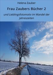 Frau Zaubers Bücher 2 - und Lieblingsfotomotiv im Wandel der Jahreszeiten