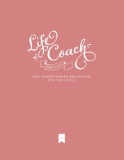 Life Coach - Das ermutigende Reisebuch für die Seele