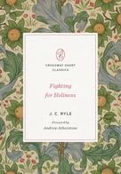 J. C. Ryle: Fighting for Holiness 