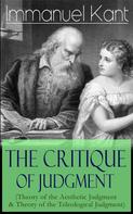 Immanuel Kant: The Critique of Judgment (Theory of the Aesthetic Judgment & Theory of the Teleological Judgment) 