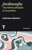 Santiago Beruete: Jardinosofía 