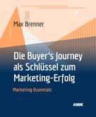 Max Brenner: Die Buyer‘s Journey als Schlüssel zum Marketing-Erfolg 