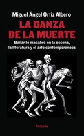 Miguel Ángel Ortiz Albero: La danza de la muerte 