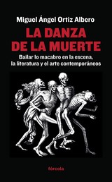 La danza de la muerte - Lo macabro en la escena, la literatura y el arte contemporáneos