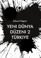 Eduard Wagner: Yeni Dünya Düzeni 2 Türkiye 