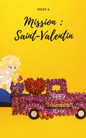 S. Steff: Mission : Saint-Valentin 