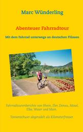 Abenteuer Fahrradtour - Mit dem Fahrrad unterwegs an deutschen Flüssen