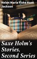 Helen Maria Fiske Hunt Jackson: Saxe Holm's Stories, Second Series 