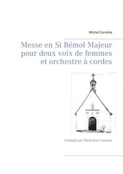 Messe en Si Bémol Majeur pour deux voix de femmes et orchestre à cordes - Arrangé par Micheline Cumant