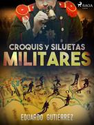 Eduardo Gutiérrez: Croquis y siluetas militares 