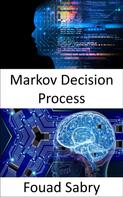 Fouad Sabry: Markov Decision Process 